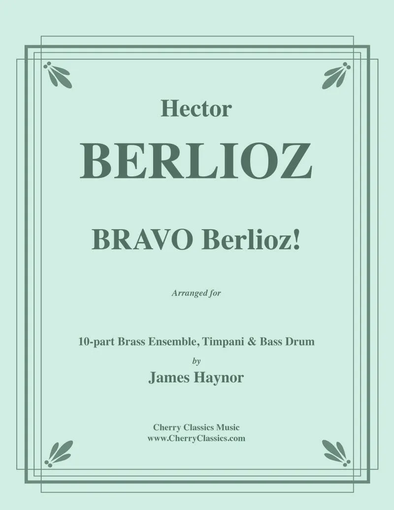 Berlioz - Bravo Berlioz! for 10-part Brass Ensemble w. Timpani & Bass Drum