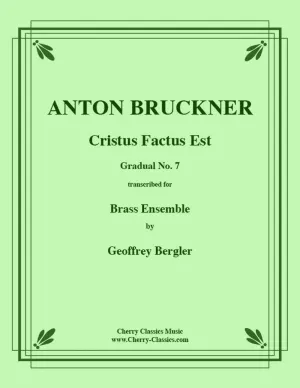 Bruckner - Cristus Factus Est (Gradual #7) - for Large Brass Ensemble