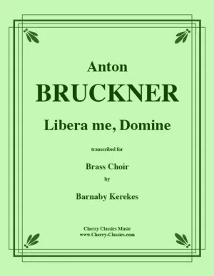 Bruckner - Libera me, Domine - For Brass Choir