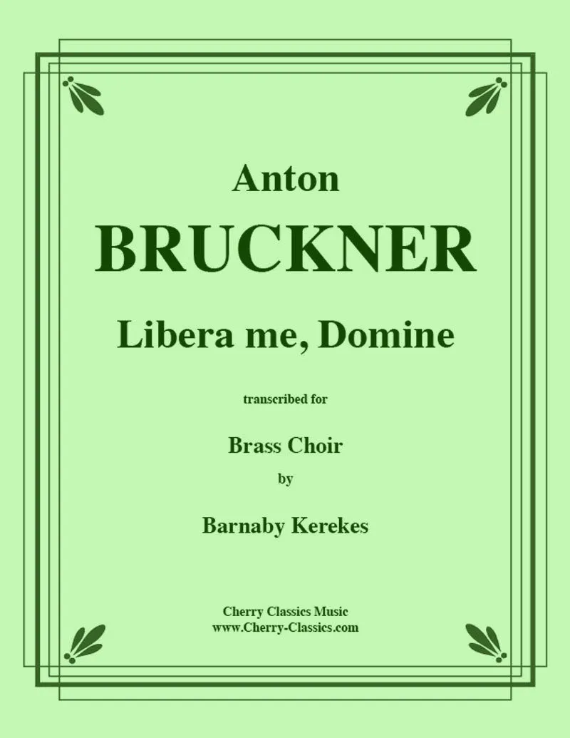 Bruckner - Libera me, Domine - For Brass Choir